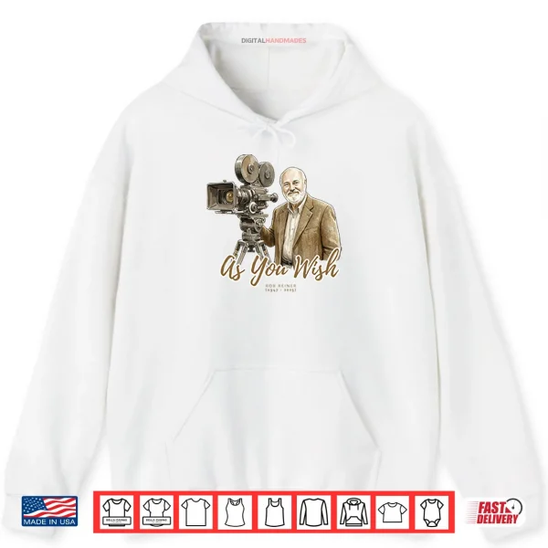 Hoodie As You Wish Rob Reiner Memorial Shirt