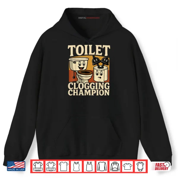 Hoodie Bathroom Toilet Clogging Champ Meme Dad Poop Shirt