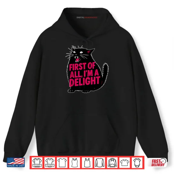 Hoodie Black Cat First Of All Im A Delight Shirt