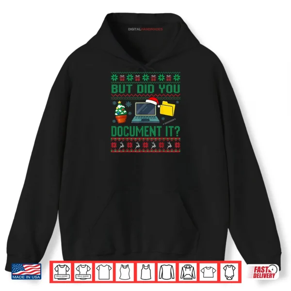 But Did You Document It Funny Office Christmas Ugly Sweater Shirt 2 Hoodie But Did You Document It Funny Office Christmas Ugly Sweater Shirt 1