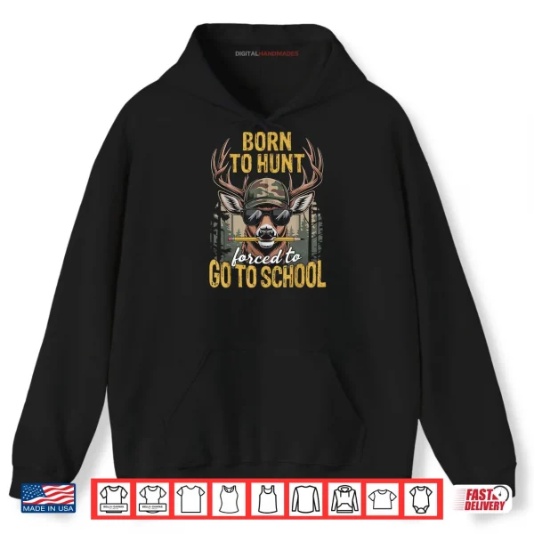Camo Deer Hunting Born Hunt Forced Go School Shirt 2 Hoodie Camo Deer Hunting Born Hunt Forced Go School Shirt