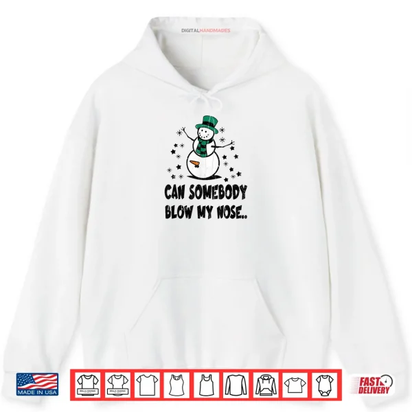 Can Somebody Blow My Nose Shirt 2 Hoodie Can Somebody Blow My Nose Shirt
