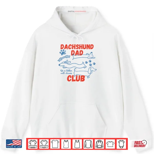 Dachshund Dad Club Life Is Better With Doxies Shirt 2 Hoodie Dachshund Dad Club Life Is Better With Doxies Shirt