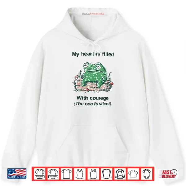 Hoodie Frog Rage My Heart Is Filled With Courage The Cou Is Silent Shirt