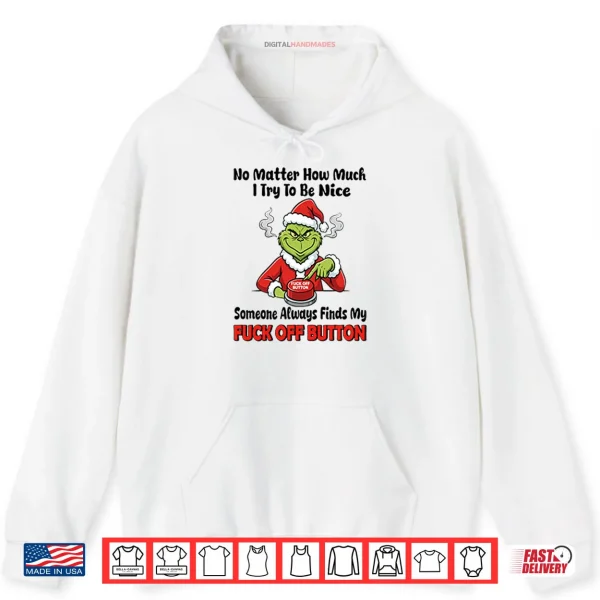 Hoodie Grinch No Matter How Much I Try To Be Nice Shirt