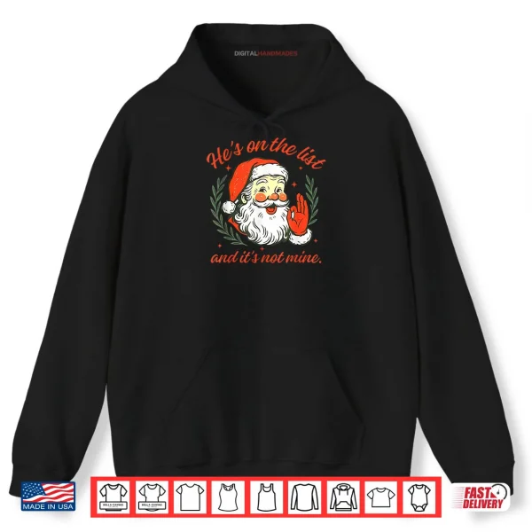 Hoodie Hes on The List not Mine Santa Funny Christmas Shirt