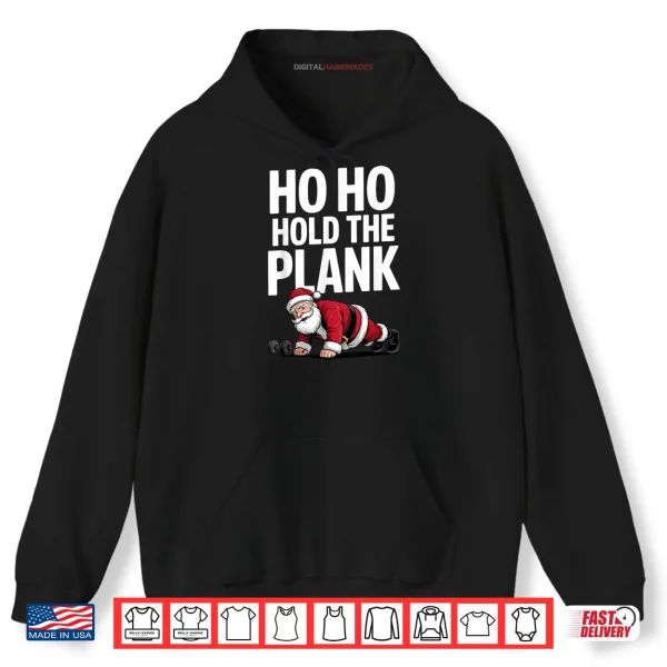 Ho Ho Hold The Plank Santa Workout Christmas Gym Shirt 2 Hoodie Ho Ho Hold The Plank Santa Workout Christmas Gym Shirt