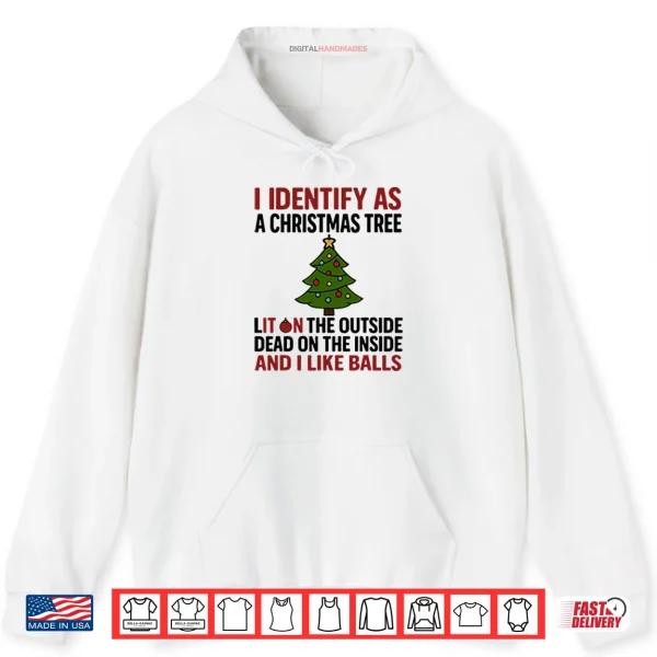 Hoodie I Identify As A Christmas Tree Lit On The Outside Shirt 1