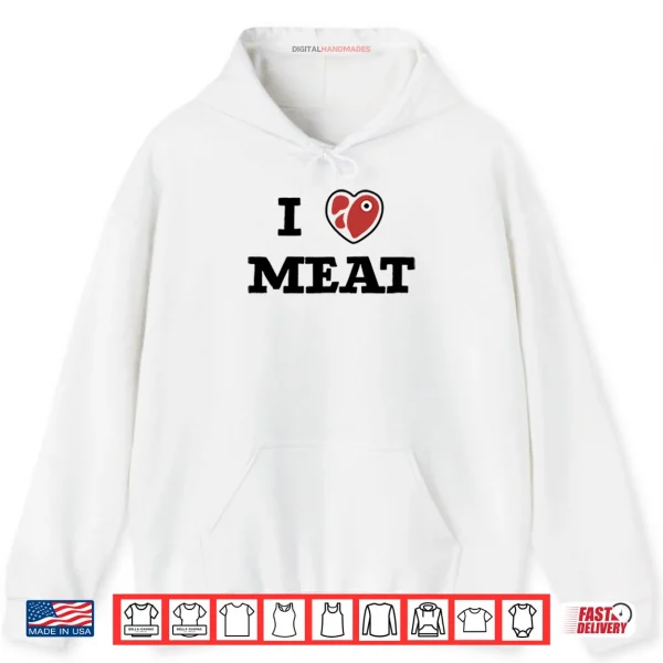 Hoodie I Love Meat Shirt