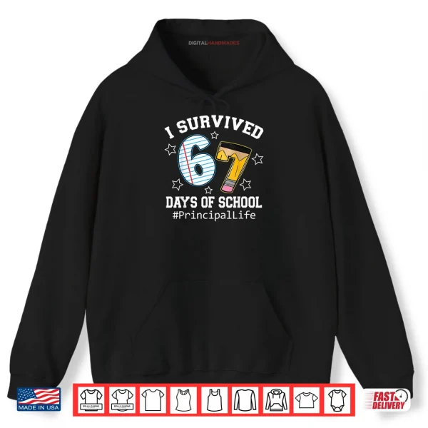 I Survived 67 Days of School Funny Six Seven Principal Life Shirt 2 Hoodie I Survived 67 Days of School Funny Six Seven Principal Life Shirt