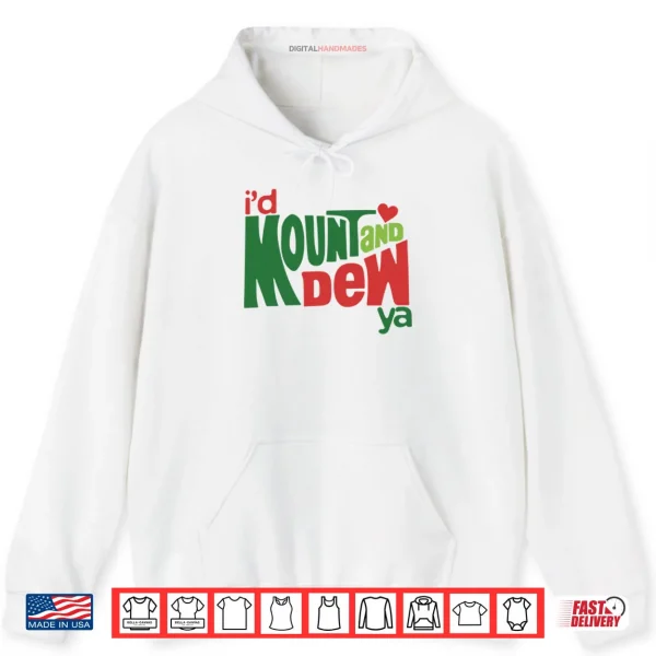 Hoodie Id Mount And Dew Ya Mountain Dew Shirt