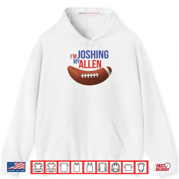 Hoodie Im Joshing My Allen Shirt