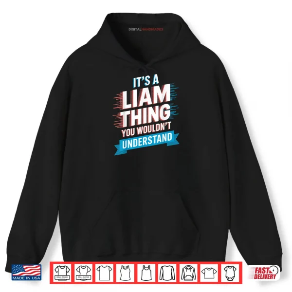 It's A Liam Thing You Wouldn't Understand Shirt 2 Hoodie Its A Liam Thing You Wouldnt Understand Shirt