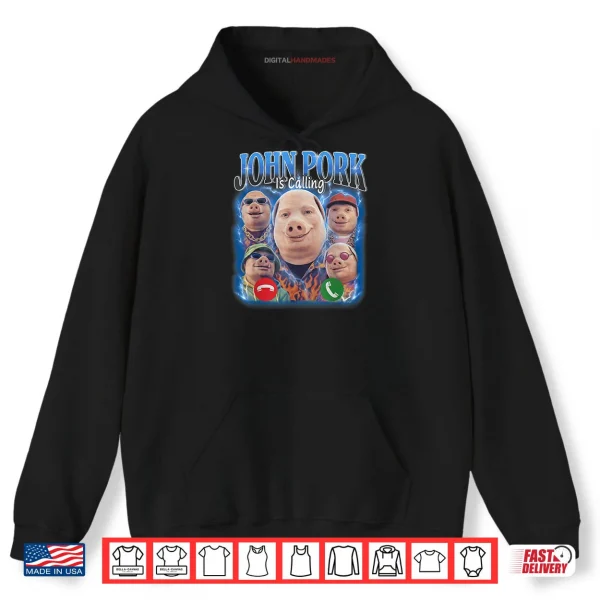 Hoodie John Pork is Calling Meme Vintage John Pork Bootleg Shirt
