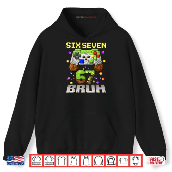Hoodie Meme Six Seven 67 Bruh Video Game Gift Shirt