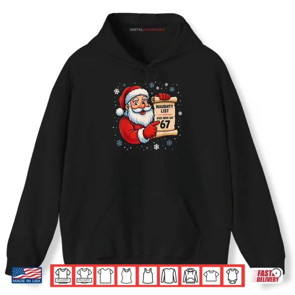 Naughty List Kids Who Say 67 Christmas Six Seven Santa Claus Shirt 2 Hoodie Naughty List Kids Who Say 67 Christmas Six Seven Santa Claus Shirt 1