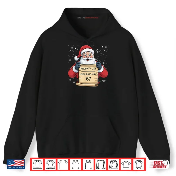 Hoodie Naughty List Kids Who Say 67 Christmas Six Seven Santa Claus Shirt