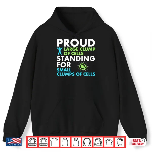 Hoodie Proud Large Clump Of Cells Standing For Small Clumps Of Cells Shirt