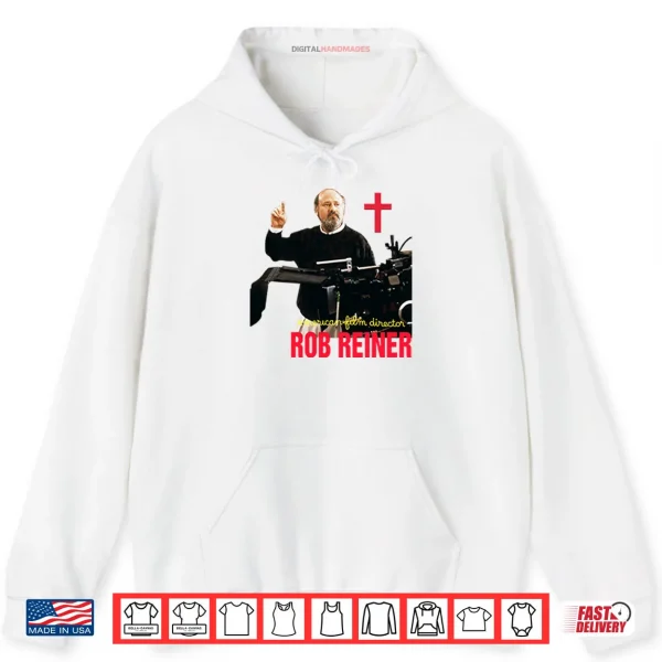 Hoodie RIP Rob Reiner American Film Director Shirt