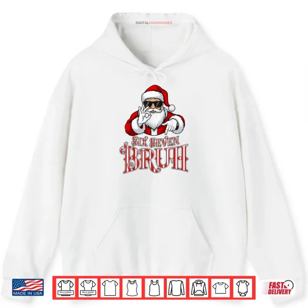 Six Seven Bruh Santa Meme Christmas 67 Shirt 2 Hoodie Six Seven Bruh Santa Meme Christmas 67 Shirt