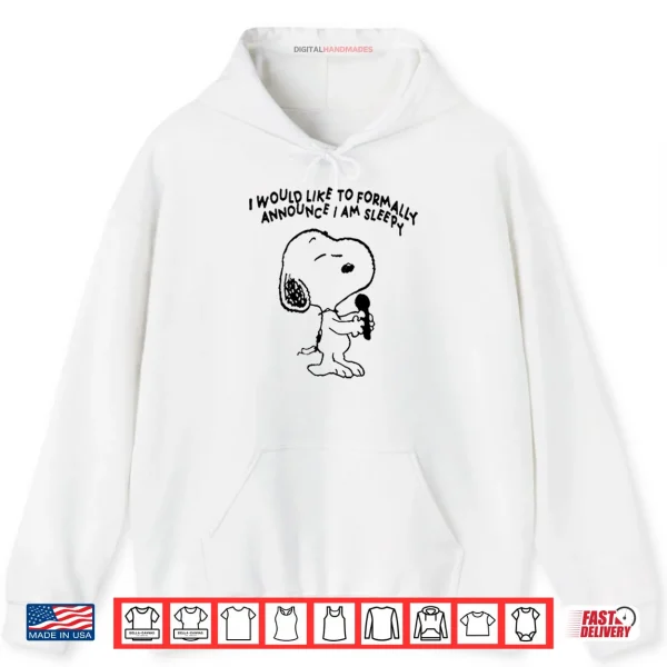 Hoodie Snoopy I Would Like To Formally Announce I Am Sleepy Shirt