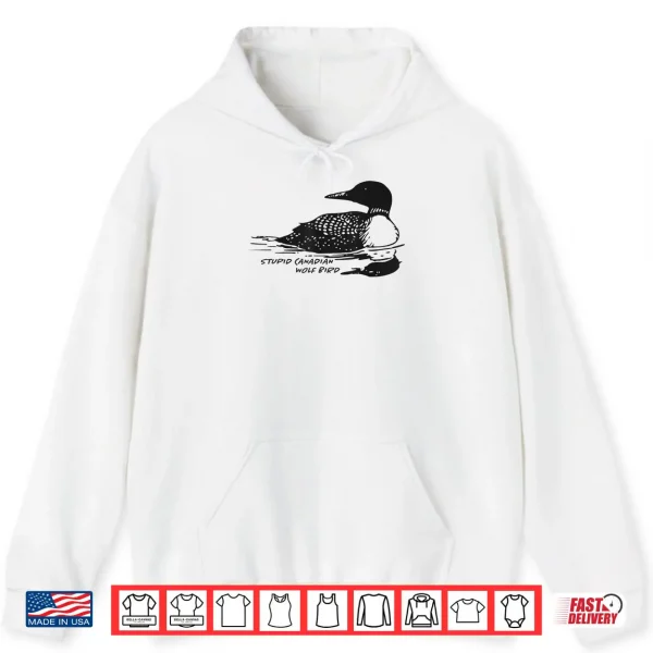 Hoodie Stupid Canadian Wolf Bird Loon Shirt
