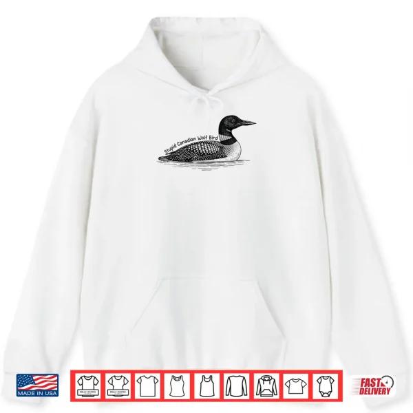Hoodie Stupid Canadian Wolf Bird Shirt 1