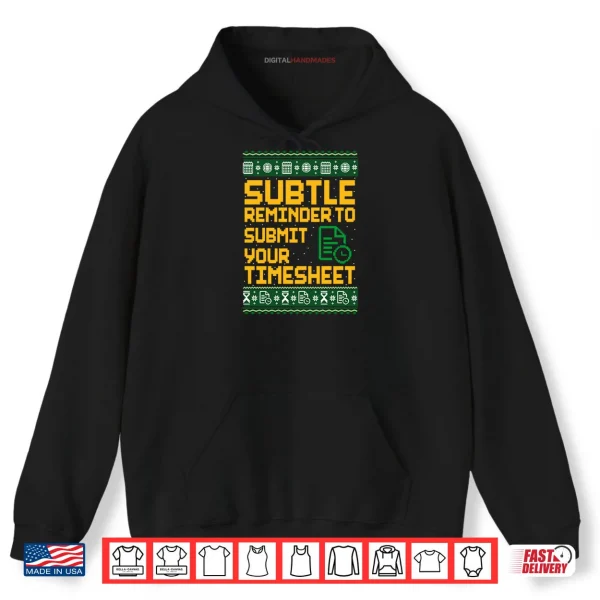 Subtle Reminder To Submit Your Timesheet Ugly Christmas Shirt 2 Hoodie Subtle Reminder To Submit Your Timesheet Ugly Christmas Shirt