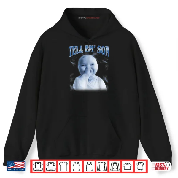 Hoodie Tell Em Son AI Niche Baby Holding Laugh Gen Z Tuff Meme Shirt