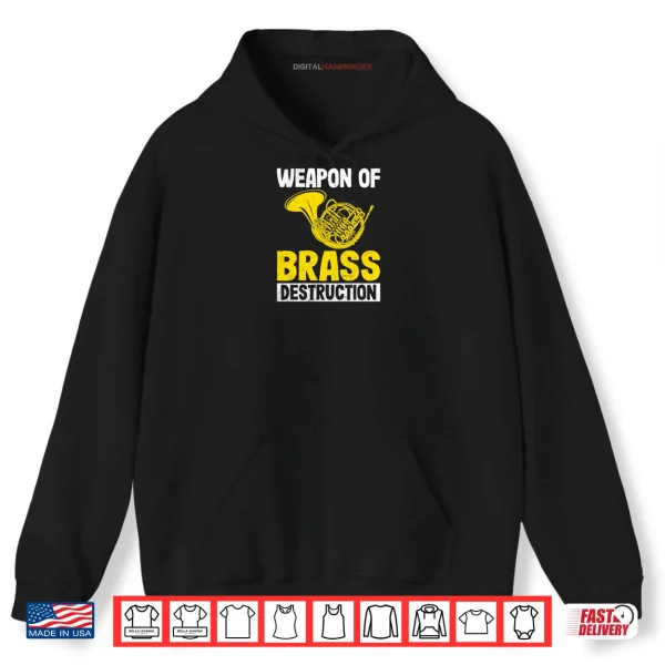 Hoodie Weapon of Brass Destruction French Horn Marching Band Gifts Shirt