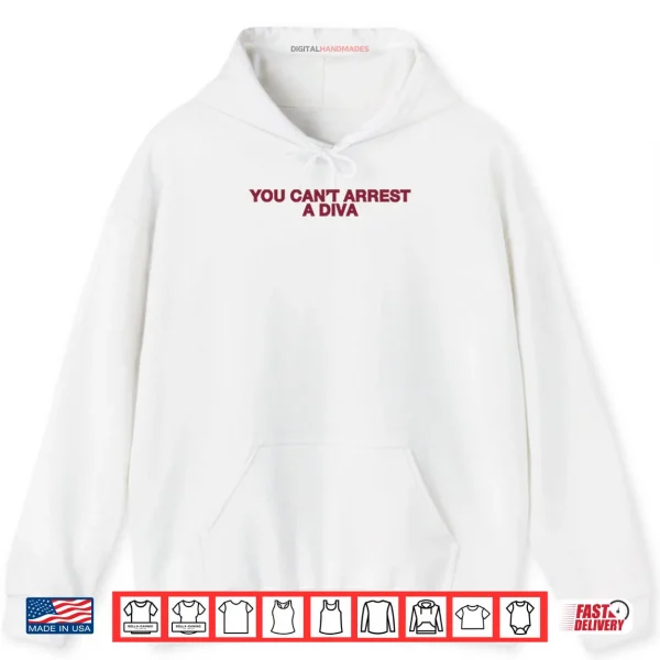 You Can’t Arrest A Diva Shirt 2 Hoodie You Cant Arrest A Diva Shirt