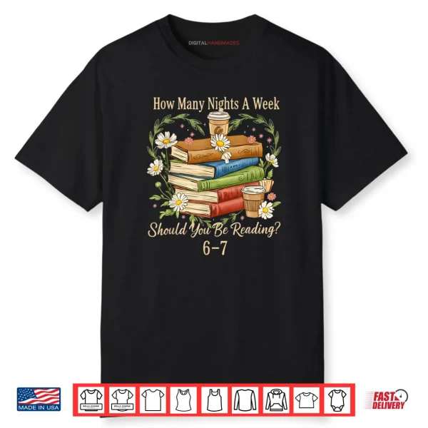 How Many Nights A Week Should You Be Reading 6 7 Book Meme Shirt