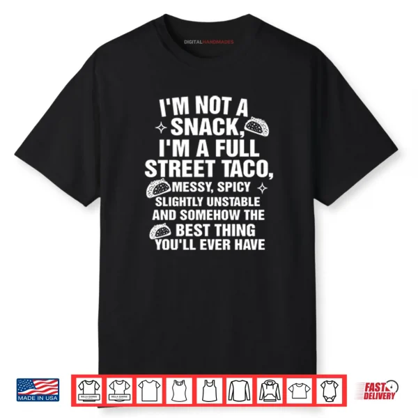 I Am Not A Snack I’m A Full Street Taco Shirt