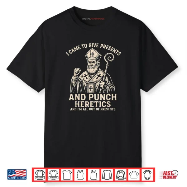 I Came to Give Presents and Punch Heretics St Nicholas Icon Shirt
