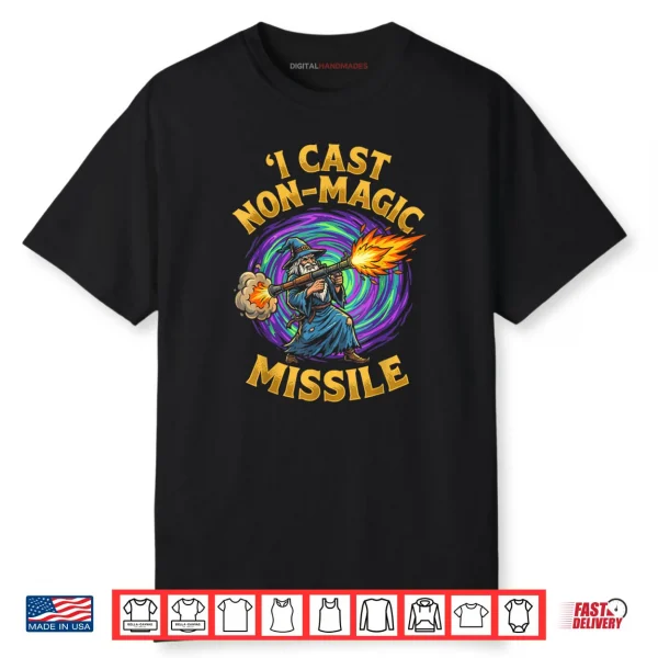 I Cast Non Magic Missile Funny Wizard Parody Meme Shirt