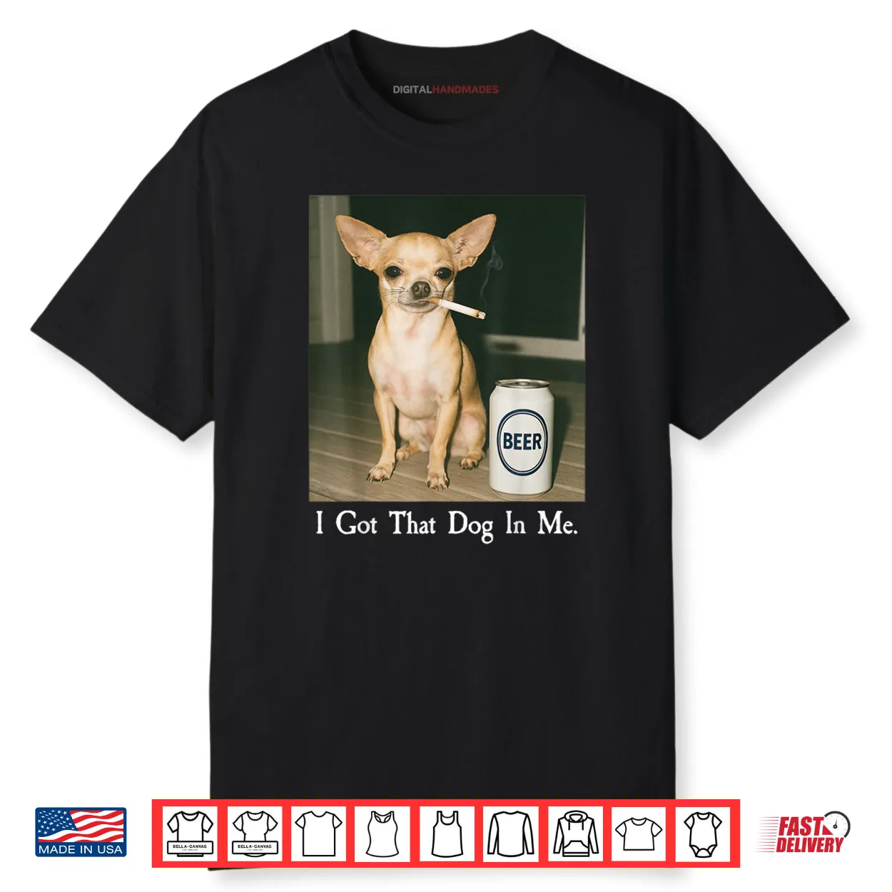 I Got That Dog in Me Chihuahua Smoking Beer Meme Shirt I Got That Dog in Me Chihuahua Smoking Beer Meme Shirt