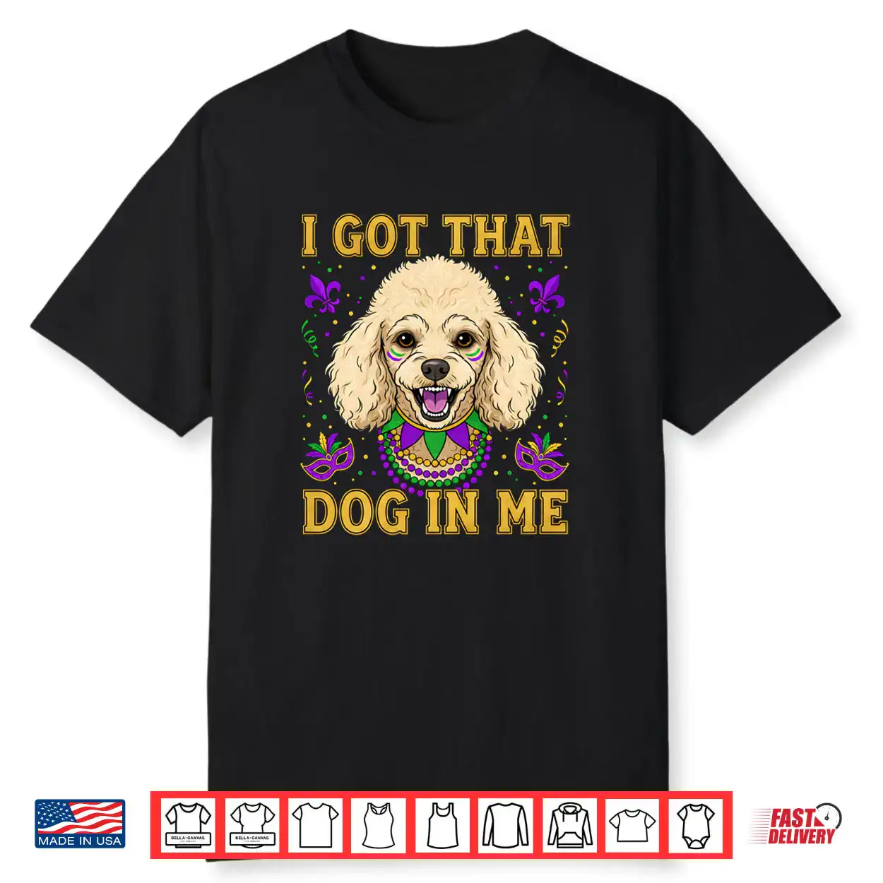 I Got That Dog in Me Funny Poodle Dog Lovers Mardi Gras Shirt I Got That Dog in Me Funny Poodle Dog Lovers Mardi Gras Shirt