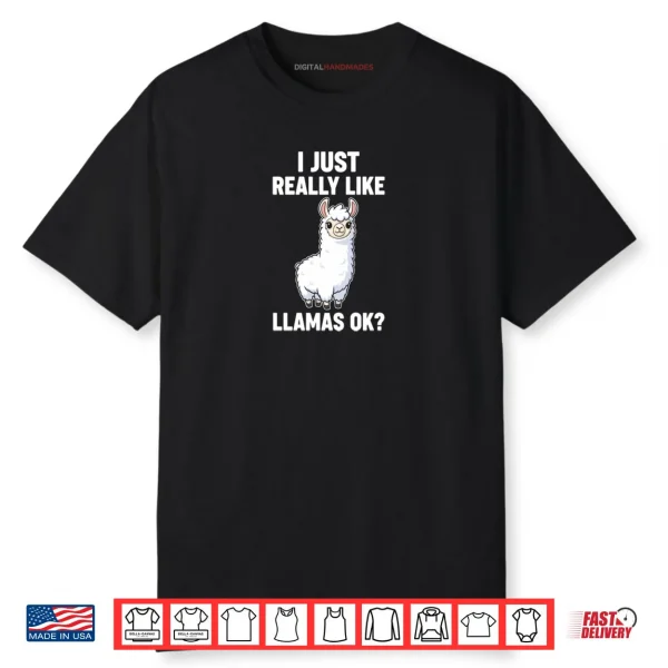 I Just Really Like Llamas Ok Shirt
