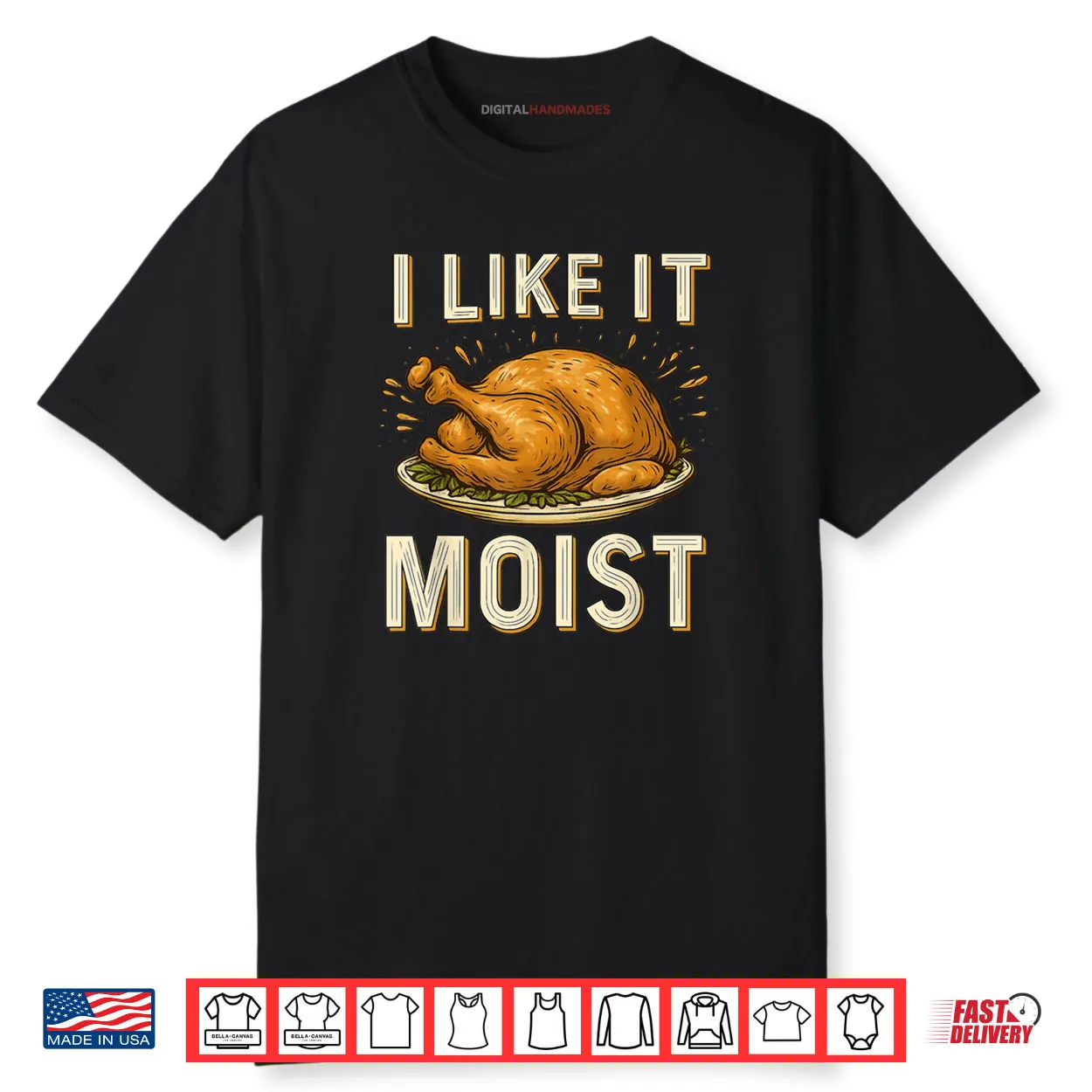 I Like It Moist Turkey Thanksgiving Shirt I Like It Moist Turkey Thanksgiving Shirt