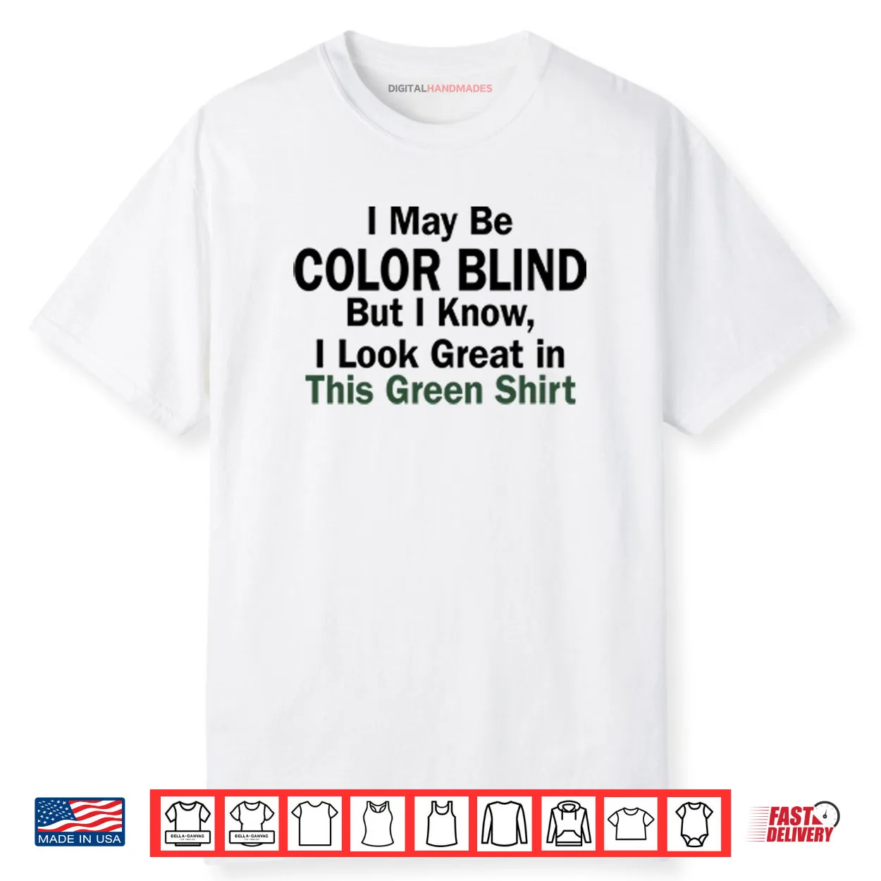 I May Be Color Blind But I Know I Look Green In This Green Shirt I May Be Color Blind But I Know I Look Green In This Green Shirt