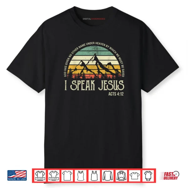 I Speak to Jesus Christ Faith Christians Bible Motivational Shirt