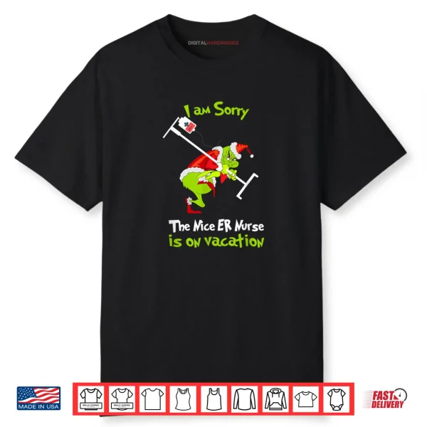I am Sorry Nice Emergency Nurse ER Christmas is On Vacation Shirt