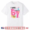 I was 6 Now I’m 7 Year Old Birthday 7th 67 Shirt
