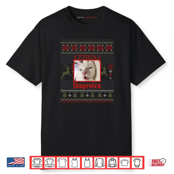 Ibuprofen Cat Hilarious Xmas Cat Meme Shirt