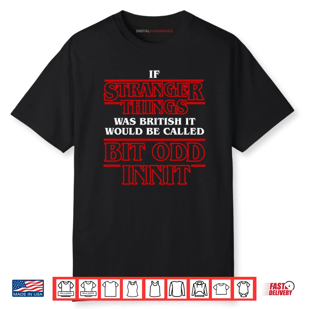 If Stranger Things Was British It Would Be Called Bit Odd Innit Shirt If Stranger Things Was British It Would Be Called Bit Odd Innit Shirt