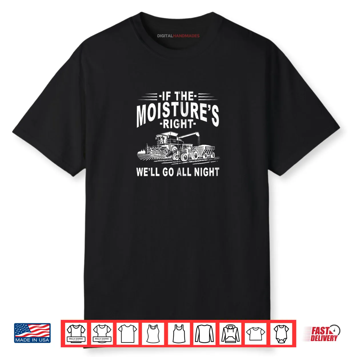 If The Moisture’s Right We’ll Go All Night Farmer Farming Shirt If The Moisture’s Right We’ll Go All Night Farmer Farming Shirt