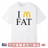 I’m Fat McDonald’s Shirt