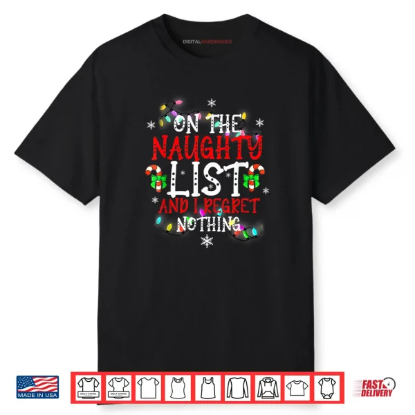 I’m On The Naughty List and I Regret Nothing Funny Christmas Shirt