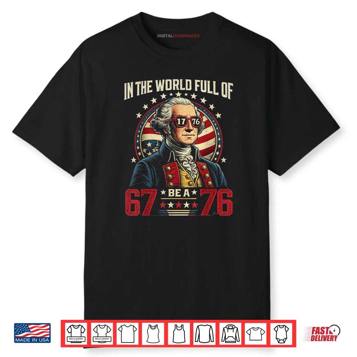 In The World Full of 67 to Be A 76 George Washington 67 Meme Shirt In The World Full of 67 to Be A 76 George Washington 67 Meme Shirt