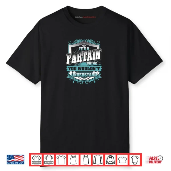 It’s A PARTAIN Thing You Wouldn’t Understand Shirt
